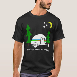 Teardrops Make Me Happy Teardrop Camper Fun Prem T Shirt