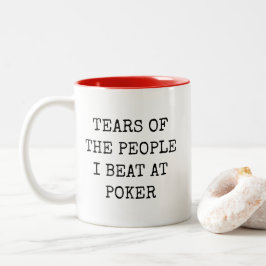 Tears Of The People I Beat At Poker Funny Mug Två-Tonad Mugg