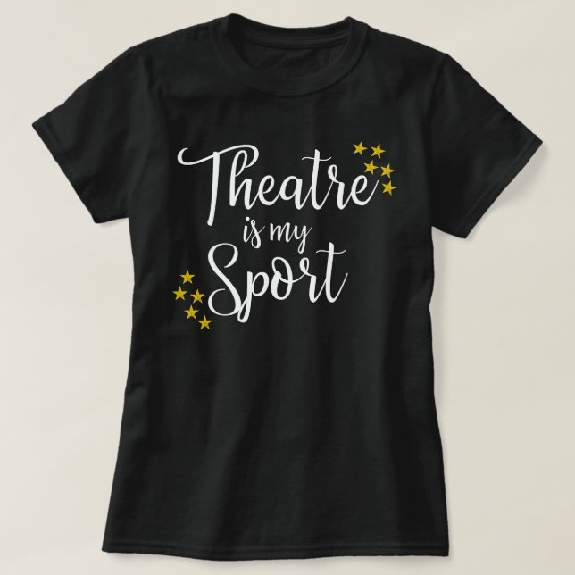 Teater är min idrott - Lustigt teater som skådespe T Shirt (Design framsida)