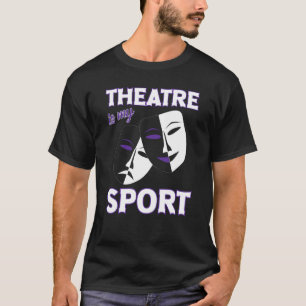 Teater är min idrottstäckande teater, som citerar t shirt