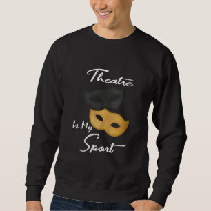 Teater är min sport   Theater Älskare Gift Lång Ärmad Tröja