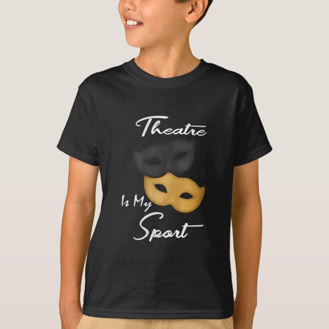 Teater är min sport| Theater Älskare Gift T Shirt (Framsida)