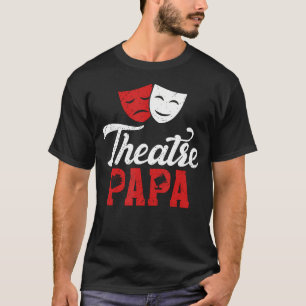 Teater Pappa Teater Skådespelare Pappa Teater Skåd T Shirt