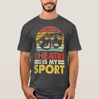 Teatern är min idrottsskådespelare Musical Theater T Shirt