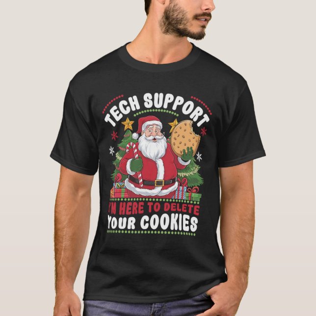 Tech Support I'm Here To Delete Your Cookies Tech  T Shirt (Framsida)