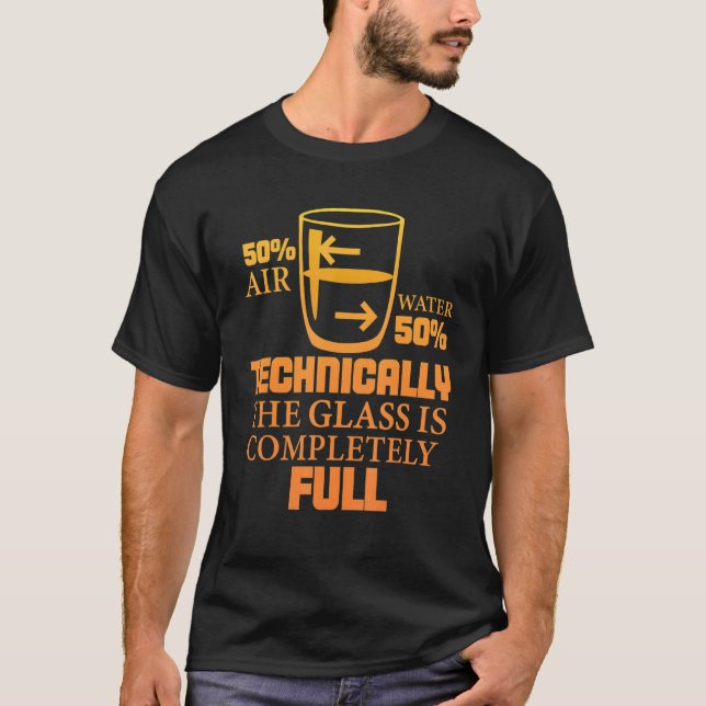 Technically The Glass Is Full     Sarcastic Scienc T Shirt (Framsida)