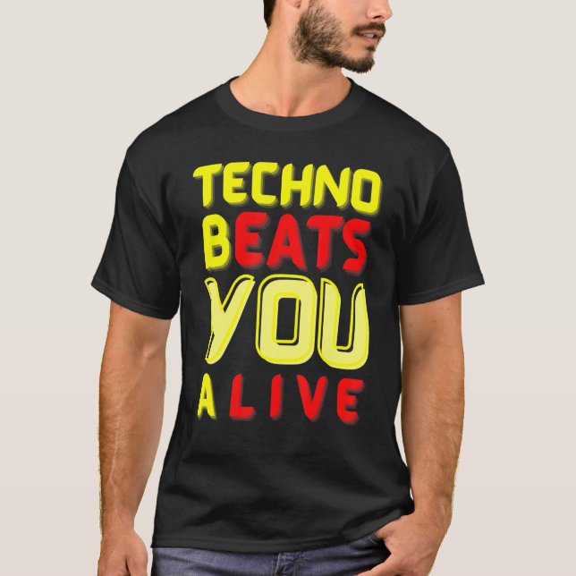Techno bEATS you aLIVE  for electronic music fans T Shirt (Framsida)