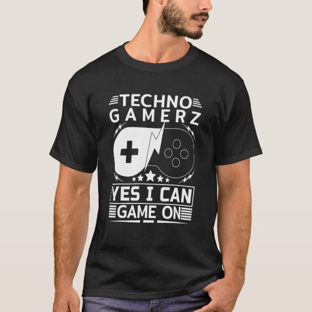 Techno Gamer Game On Yes I Can T Shirt (Framsida)