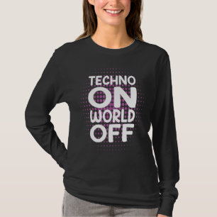 Techno on World of Rave Edm Dj Party Dance Music T Shirt