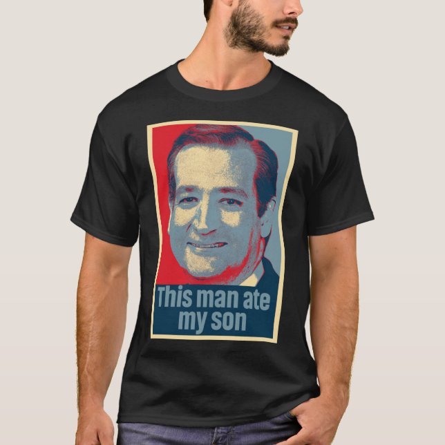 Ted Cruz Denna man Ate Min son Classic T-Shirt (Framsida)