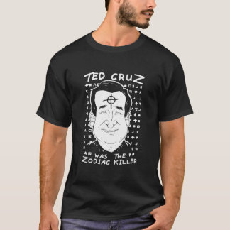 Ted Cruz Zodiac Killer T Shirt