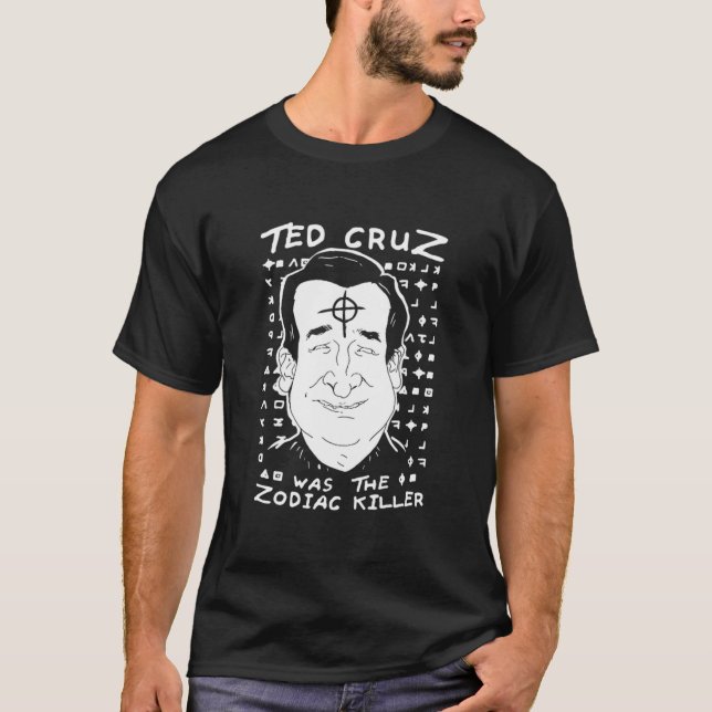 Ted Cruz Zodiac Killer T Shirt (Framsida)