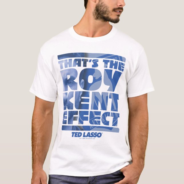 Ted Lasso | Det är Roy Kent-effekten T Shirt (Framsida)