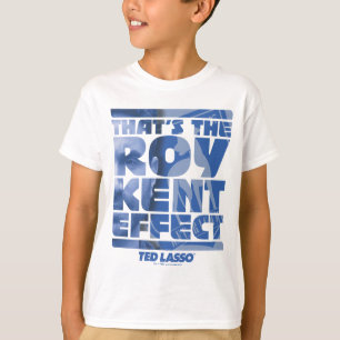 Ted Lasso Det är Roy Kent-effekten T Shirt