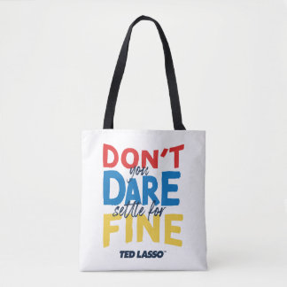 Ted Lasso | Don't You Dare Settle For Fine Tygkasse