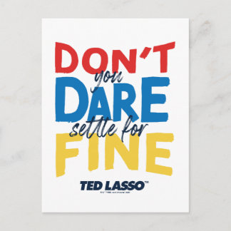 Ted Lasso | Don't You Dare Settle For Fine Vykort