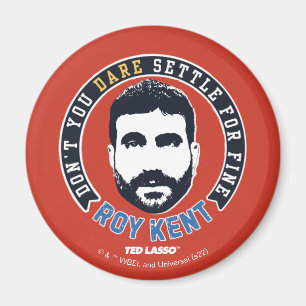 Ted Lasso Roy Kent Don't Dare Settle Magnet