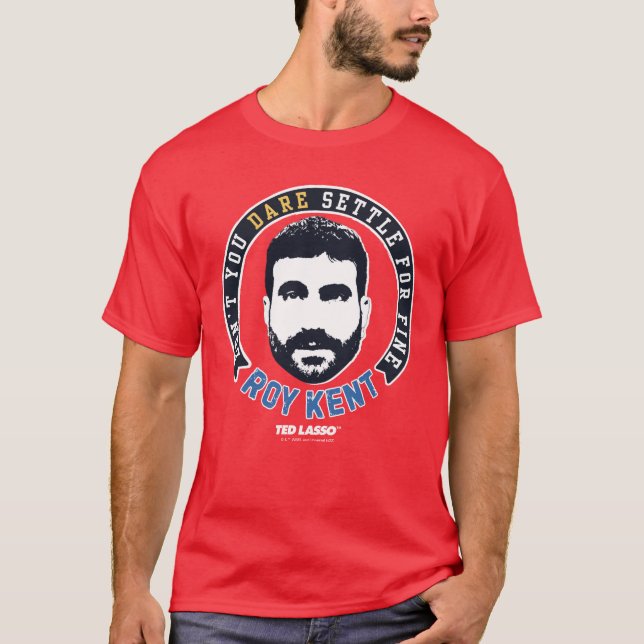 Ted Lasso | Roy Kent Don't Dare Settle T Shirt (Framsida)