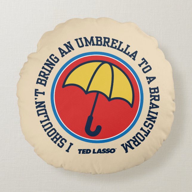 Ted Lasso | Shouldn't Bring Umbrella To Brainstorm Rund Kudde (Framsidan)