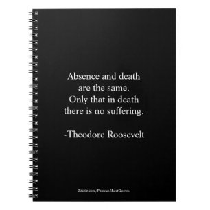 Teddy Roosevelt Citat - Frånvaro & Död Anteckningsbok