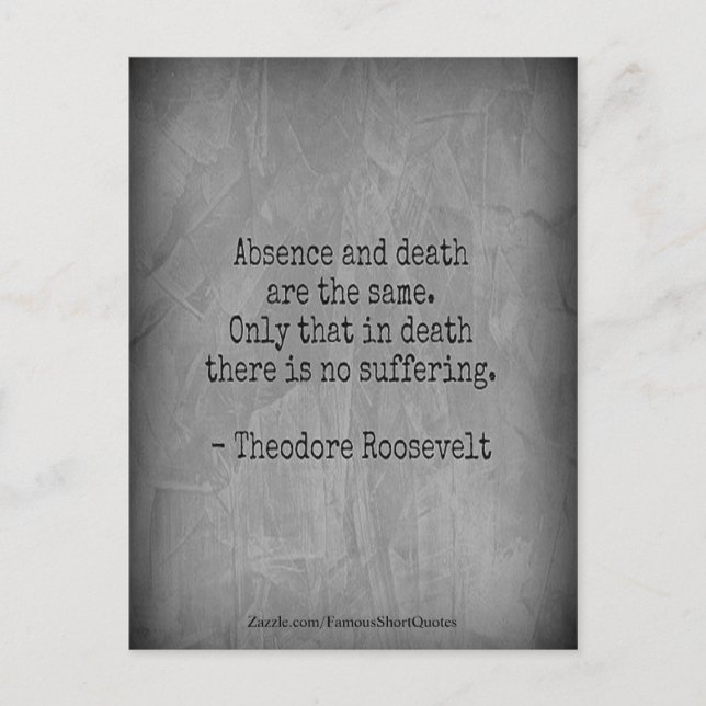 Teddy Roosevelt Citat - Frånvaro & Död Vykort (Framsida)