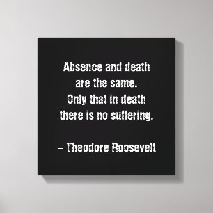 Teddy Roosevelt Citat - Frånvaro Och Död Canvastryck
