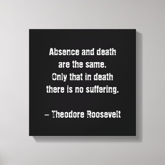 Teddy Roosevelt Citat - Frånvaro Och Död Canvastryck