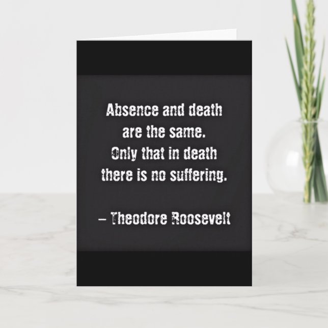 Teddy Roosevelt Citat - Frånvaro Och Död Kort (Framsida)