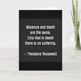 Teddy Roosevelt Citat - Frånvaro Och Död Kort
