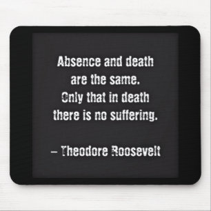 Teddy Roosevelt Citat - Frånvaro Och Död Musmatta