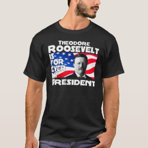 Teddy Roosevelt för evigt Tee
