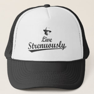 Teddy Roosevelt Live Strenuous Keps