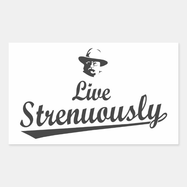 Teddy Roosevelt Live Strenuous Rektangulärt Klistermärke (Framsida)