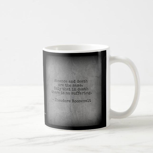 Teddy Roosevelt Quote - Frånvaro och död Kaffemugg (Höger)