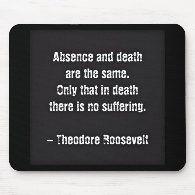 Teddy Roosevelt Quote - Frånvaro och död Musmatta (Framsidan)