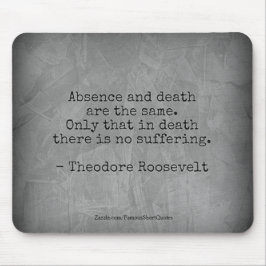 Teddy Roosevelt Quote - Frånvaro och död Musmatta