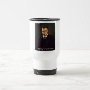 Teddy Roosevelt "Tro på sig själv" Citat Gåvor/Trö Resemugg