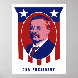 Teddy Roosevelt - Vår talman Poster