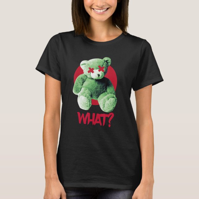 Teddy What Horror Teddy Bear What T Shirt (Framsida)