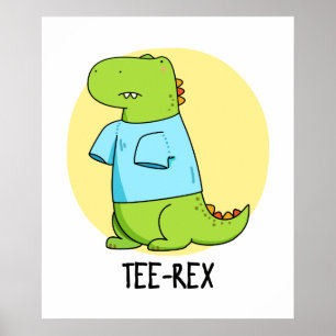 Tee Rex Funny TShirt TRex Dinosaur Pun Poster