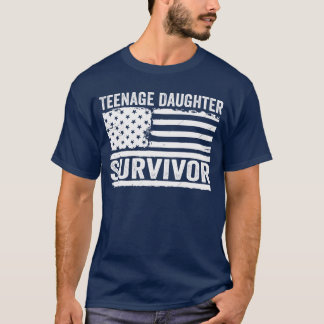 Teenage DaughSurvivor T Shirt