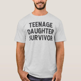 Teenage DaughSurvivor T Shirt