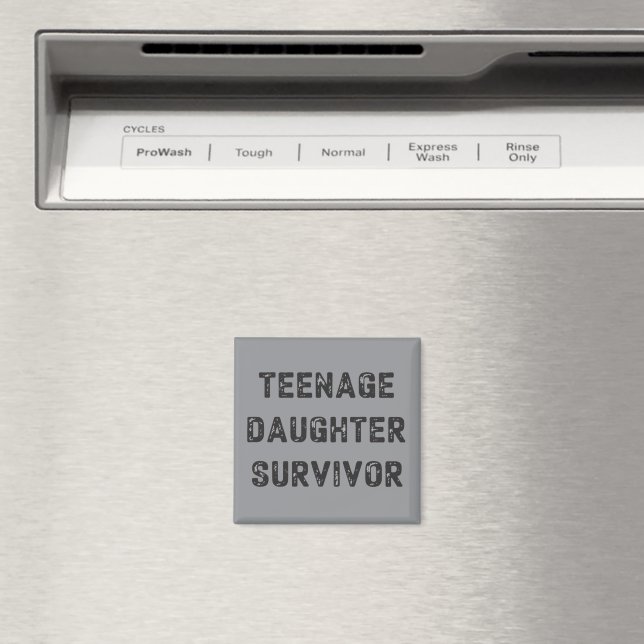 Teenage Daughter Survivor Funny Father's Day Humor Magnet (In Situ (Dishwasher))
