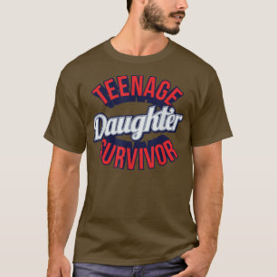 Teenage Dotter Survivor Sarcastic T Shirt
