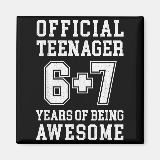 Teenager Funny 6 7 13th Birthday  Magnet (Framsidan)