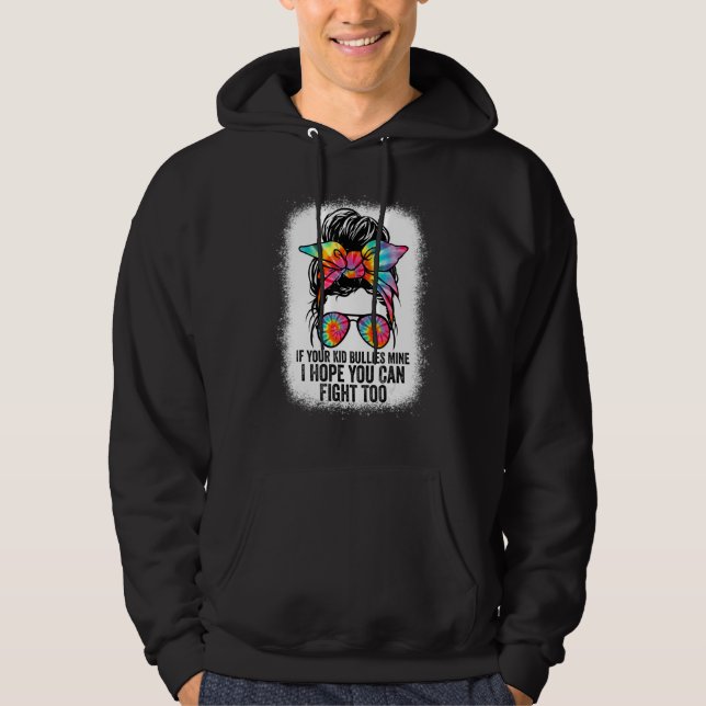 Tees If Your Kid Bullies Mine I Hope You Can Fight Hoodie (Framsida)