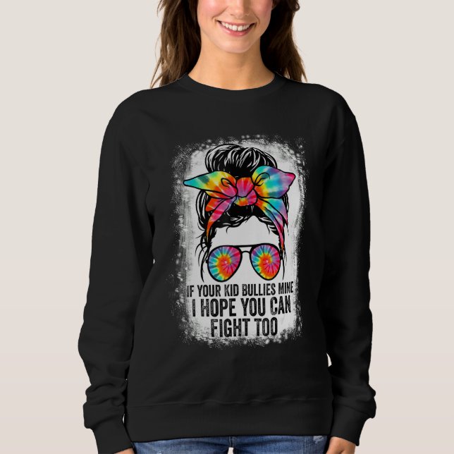 Tees If Your Kid Bullies Mine I Hope You Can Fight T Shirt (Framsida)