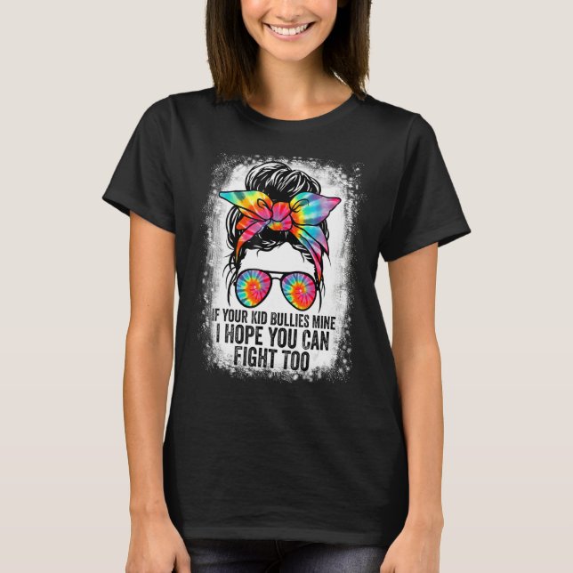Tees om din Kid Bullies Mine hoppas att du kan slå T Shirt (Framsida)