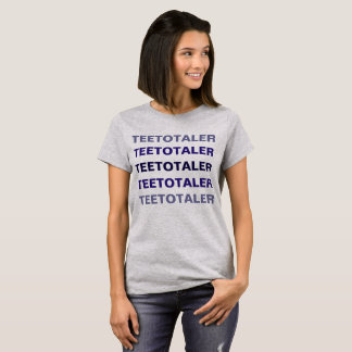 Teetotaler - i grått av stål t-shirt