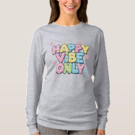 Tegel med färgrik text som säger “ Happy Vibe Only T Shirt